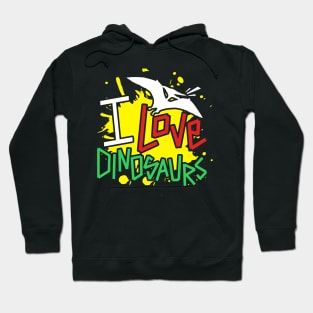 i love dinosaurs Hoodie